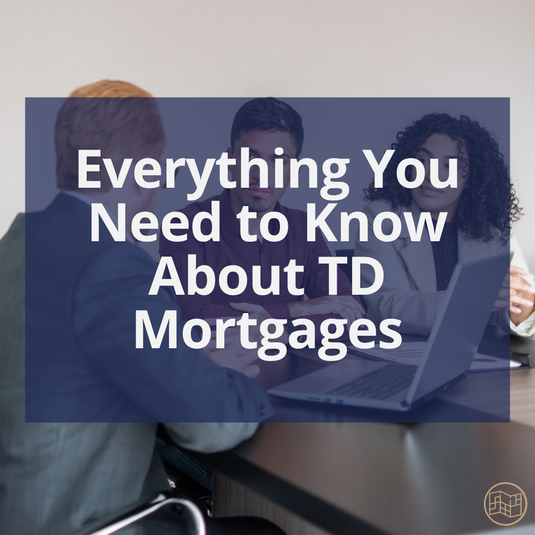 Before You Sign a TD Mortgage, Read This First