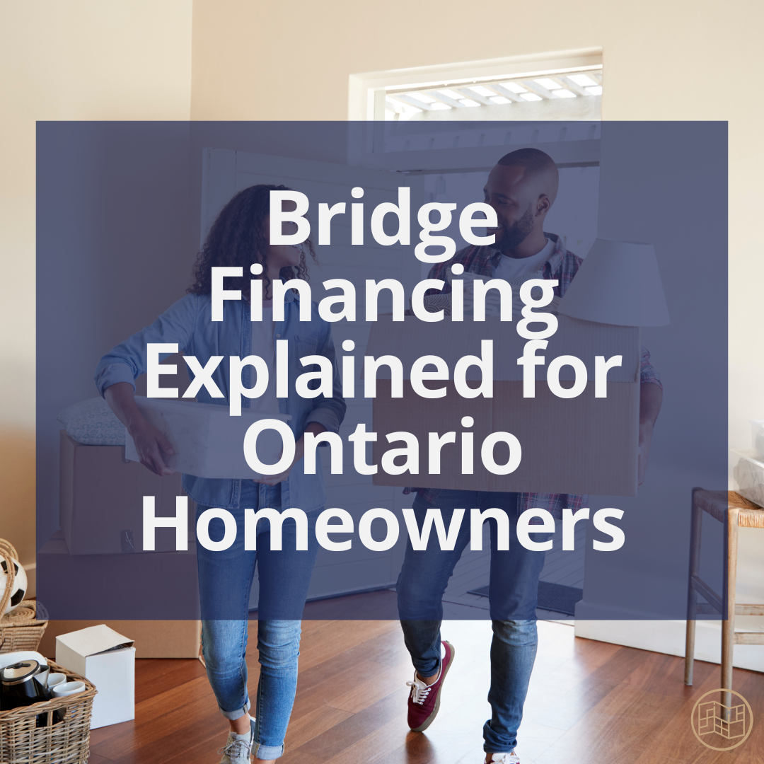 Bridge Financing Explained for Ontario Homeowners (With Real Examples)