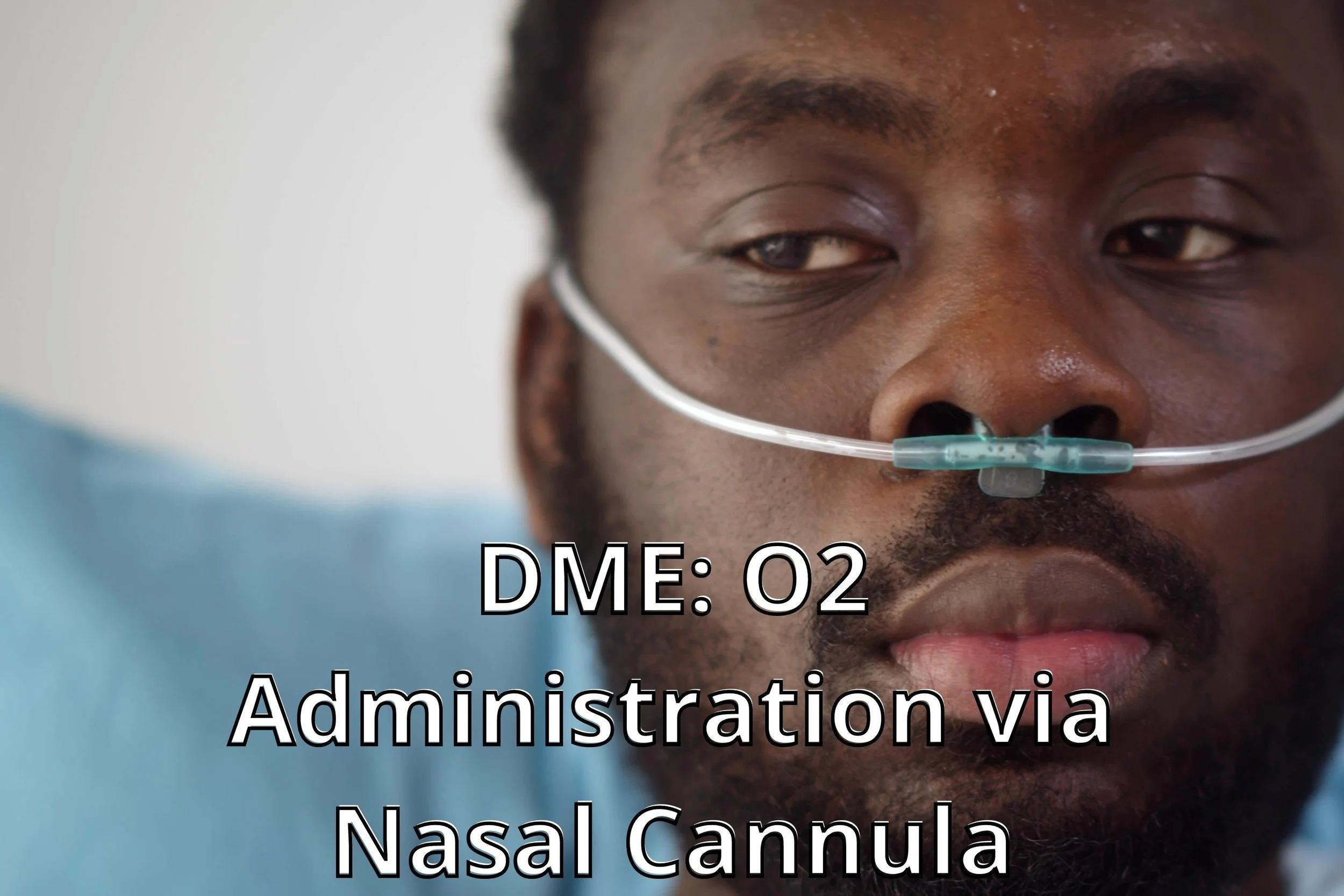 DME: O2 Administration via Nasal Cannula