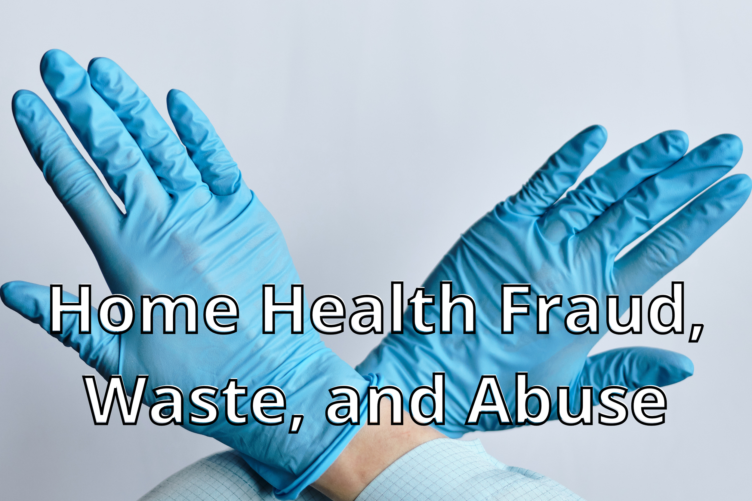 Home Health Fraud, Waste, and Abuse