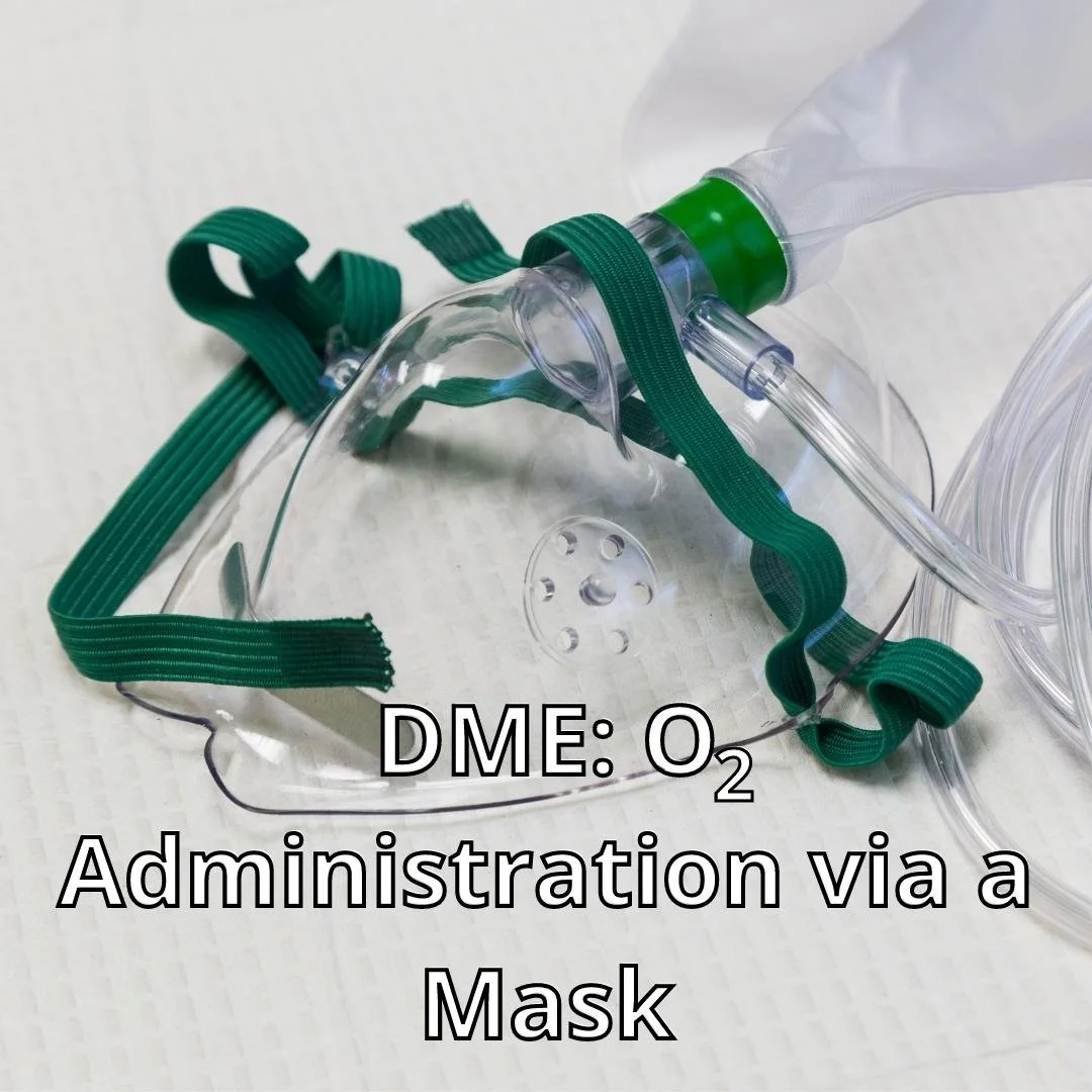 DME: O2 Administration via a Mask