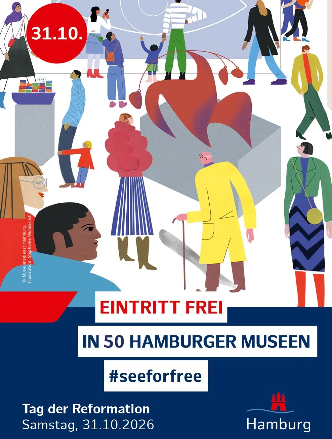 Anzeige  SAVE THE DATE
#seeforfreee - Am Reformationstag, Samstag, 31. Oktober 2026

50 Hamburger Museen und Ausstellungsh&auml;user und 0 Euro Eintritt.

Kunst &amp; Geschichte, Design und ungew&ouml;hnliche Orte. Mit Angeboten in 10 Sprachen.
Erleb