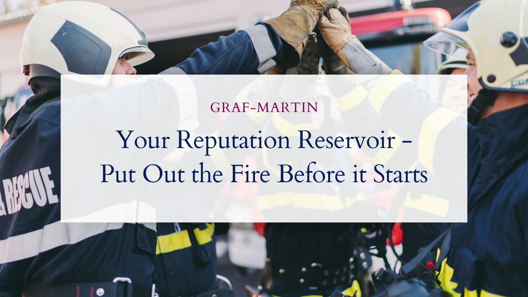Your Reputation Reservoir - Put Out the Fire Before it Starts