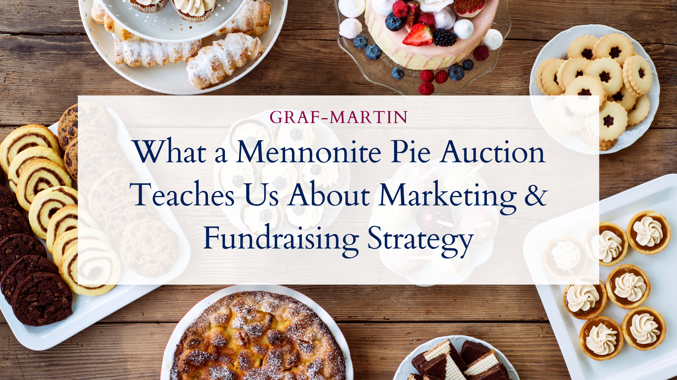What a Mennonite Pie Auction Teaches Us About Marketing &amp; Fundraising Strategy