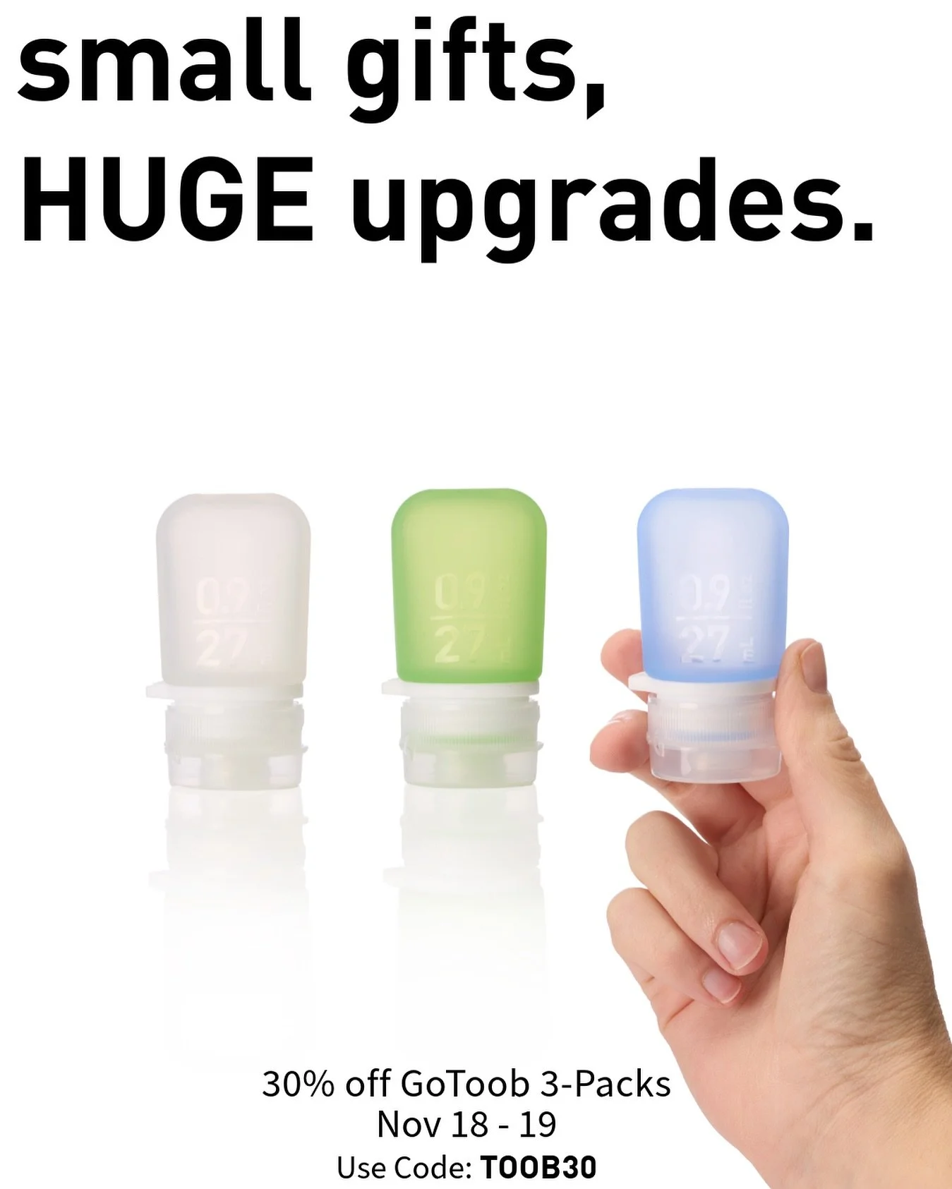 It&rsquo;s officially Toob-sday 🎉 

For the next 36 hours, GoToob 3-Packs are 30% off - just in time for holiday shopping, ski trips, and everything else your shampoo bottle is not invited to.