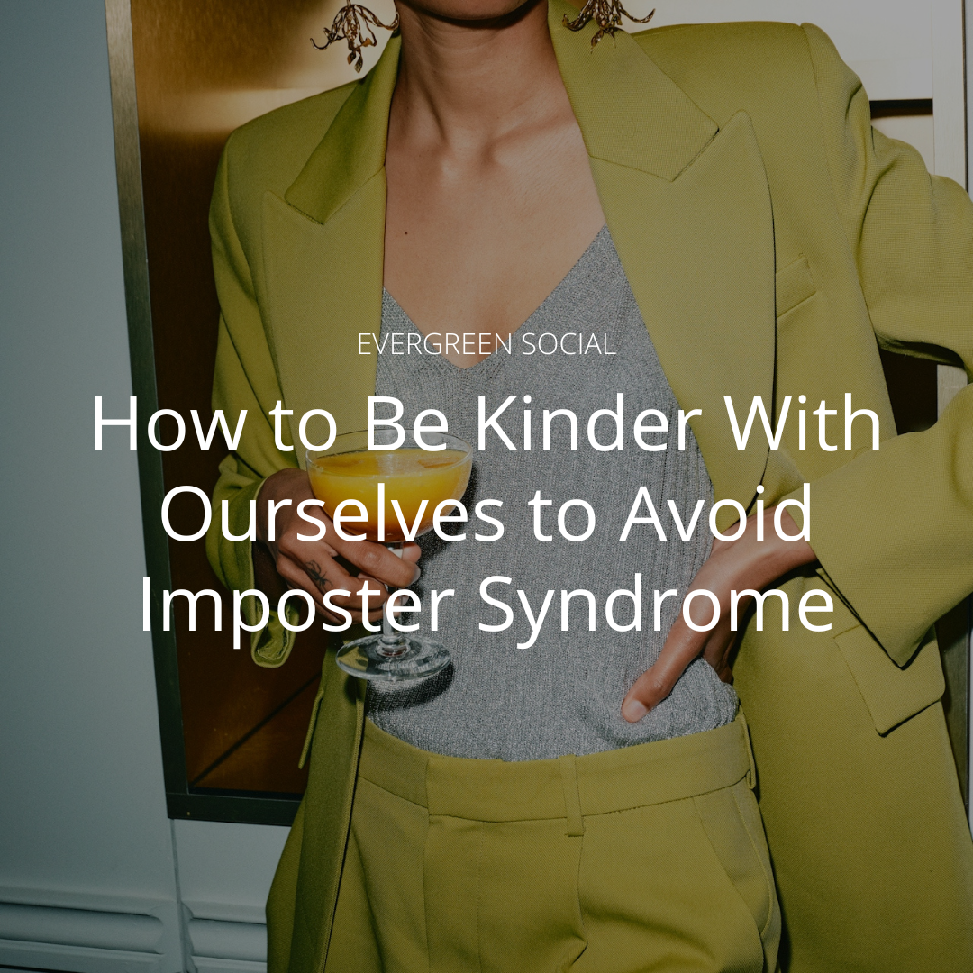 How to Be Kinder With Ourselves to Avoid Imposter Syndrome