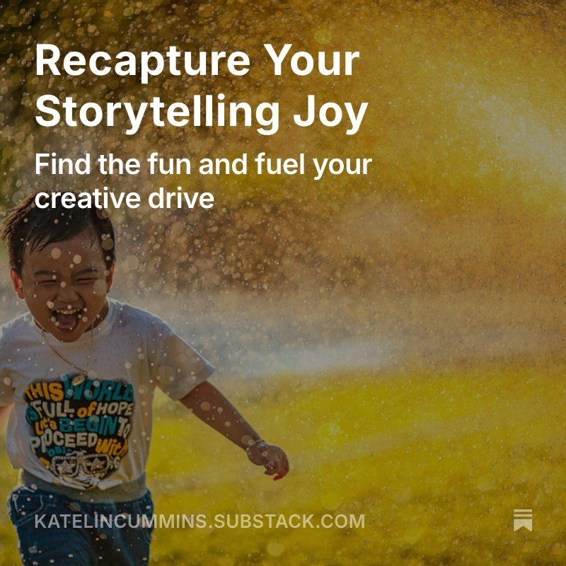 Recapture Your Storytelling Joy