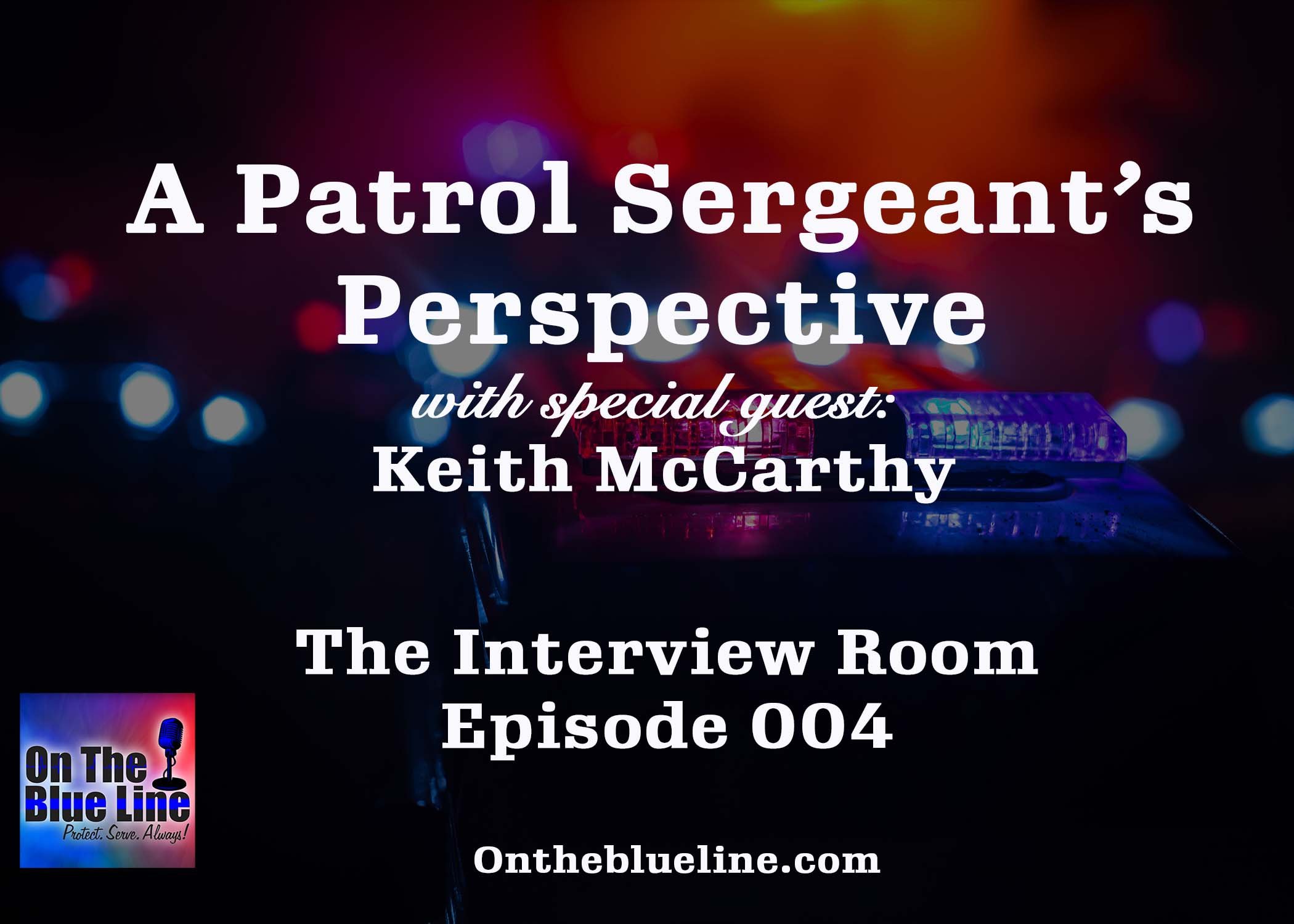 Show image from On The Blue Line Podcast with Wayne Mulder, guest Keith McCarthy, Patrol Sergeant. The Interview Room episode 004