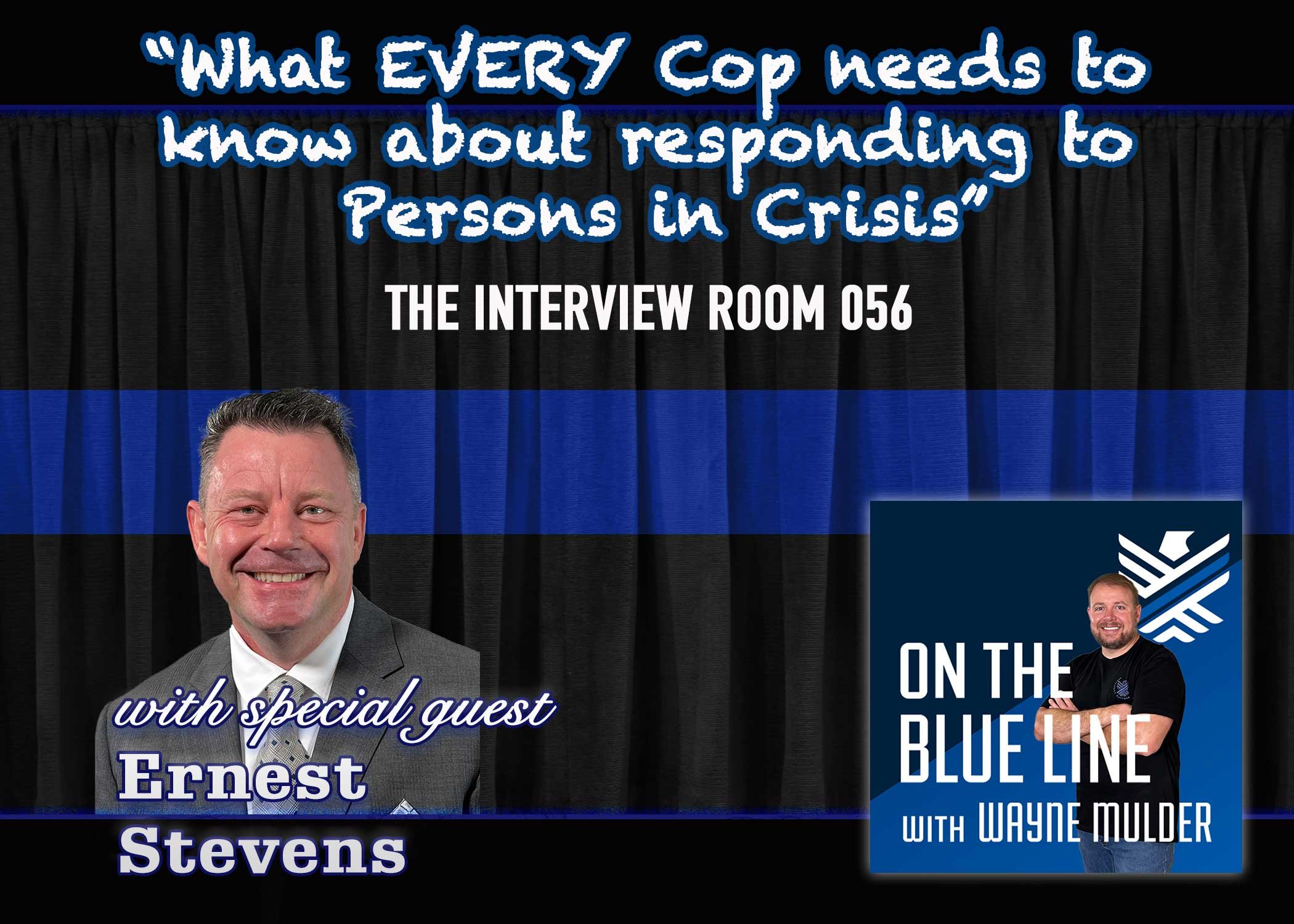 PODCAST: What EVERY Cop needs to know about responding to Persons in Crisis  with Ernest Stevens