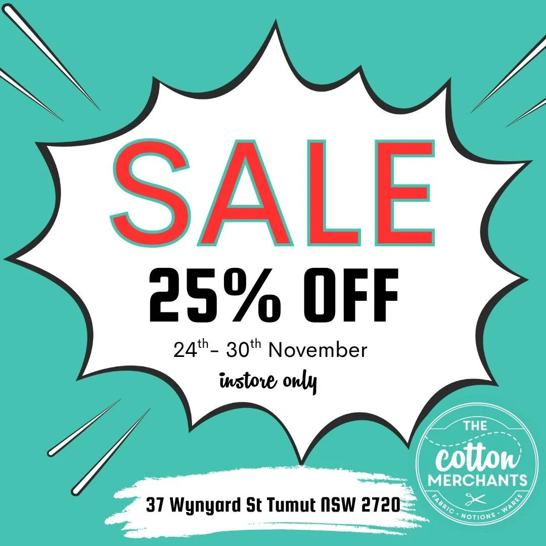 Our 4th Birthday Sale starts next Monday 24/11/25 and runs until Sunday 30/11/25.  All stock is 25% off, excluding marked down items and is instore only.  See you next week!

The Cotton Merchants
37  Wynyard St Tumut NSW 2720
02 6947 1175
Opening hou