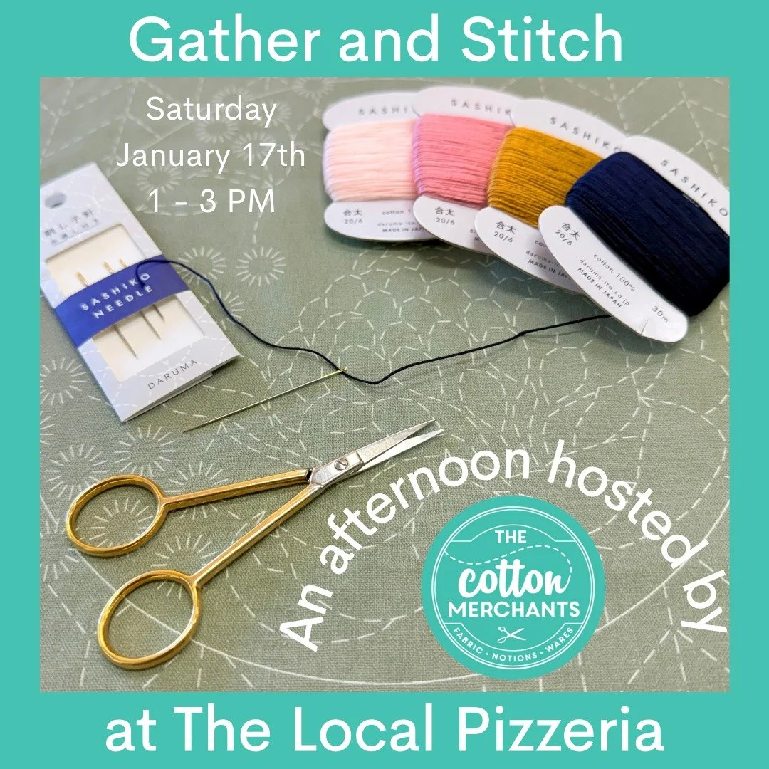 'Gather and Stitch'
will be an interactive afternoon of meeting like-minded crafters to share skills and inspiration.  The Cotton Merchants will provide all materials required to start a Sashiko project with The Pizzeria serving coffee/tea and cake. 