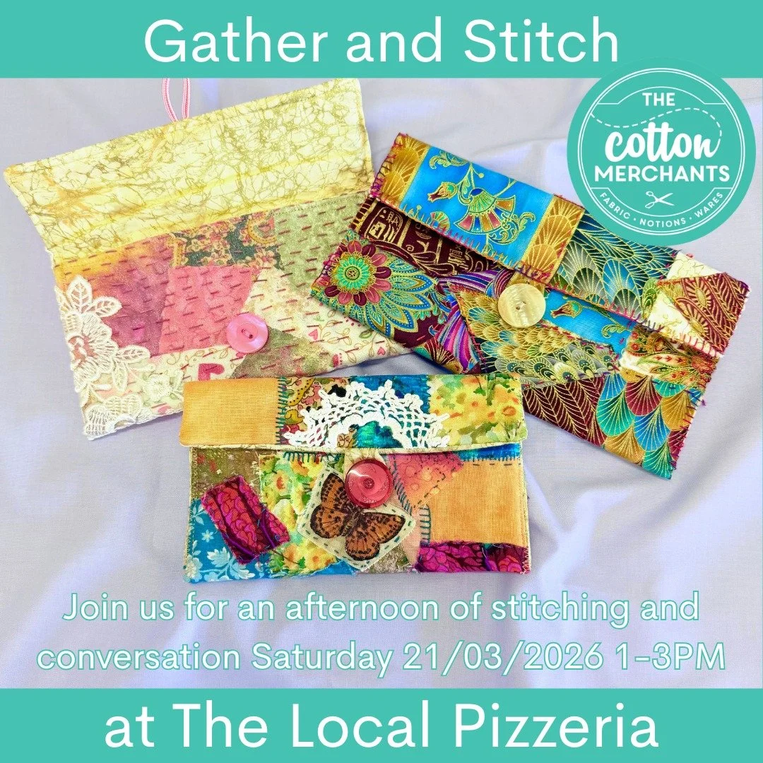 The Cotton Merchants are hosting another Gather And Stitch on the 21/03/2026 1-3PM.  On arrival you will receive a kit to make a cute scrappy pouch including fabrics, button and lace embellishment.  The Pizzeria will provide coffee/tea and nibbles. 
