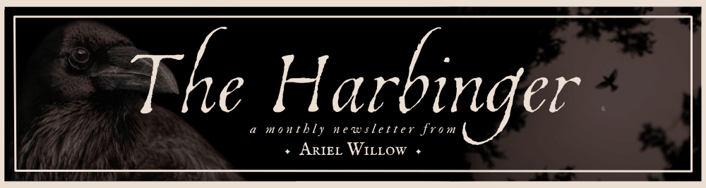 "The Harbinger- a monthly newsletter from Ariel Willow" in cream text over a photo of a crow