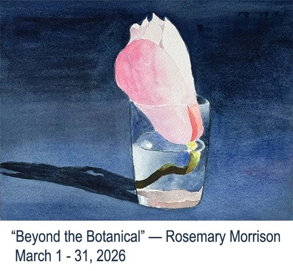 "Beyond the Botanical" - Rosemary Morrison, March 1-31, 2026