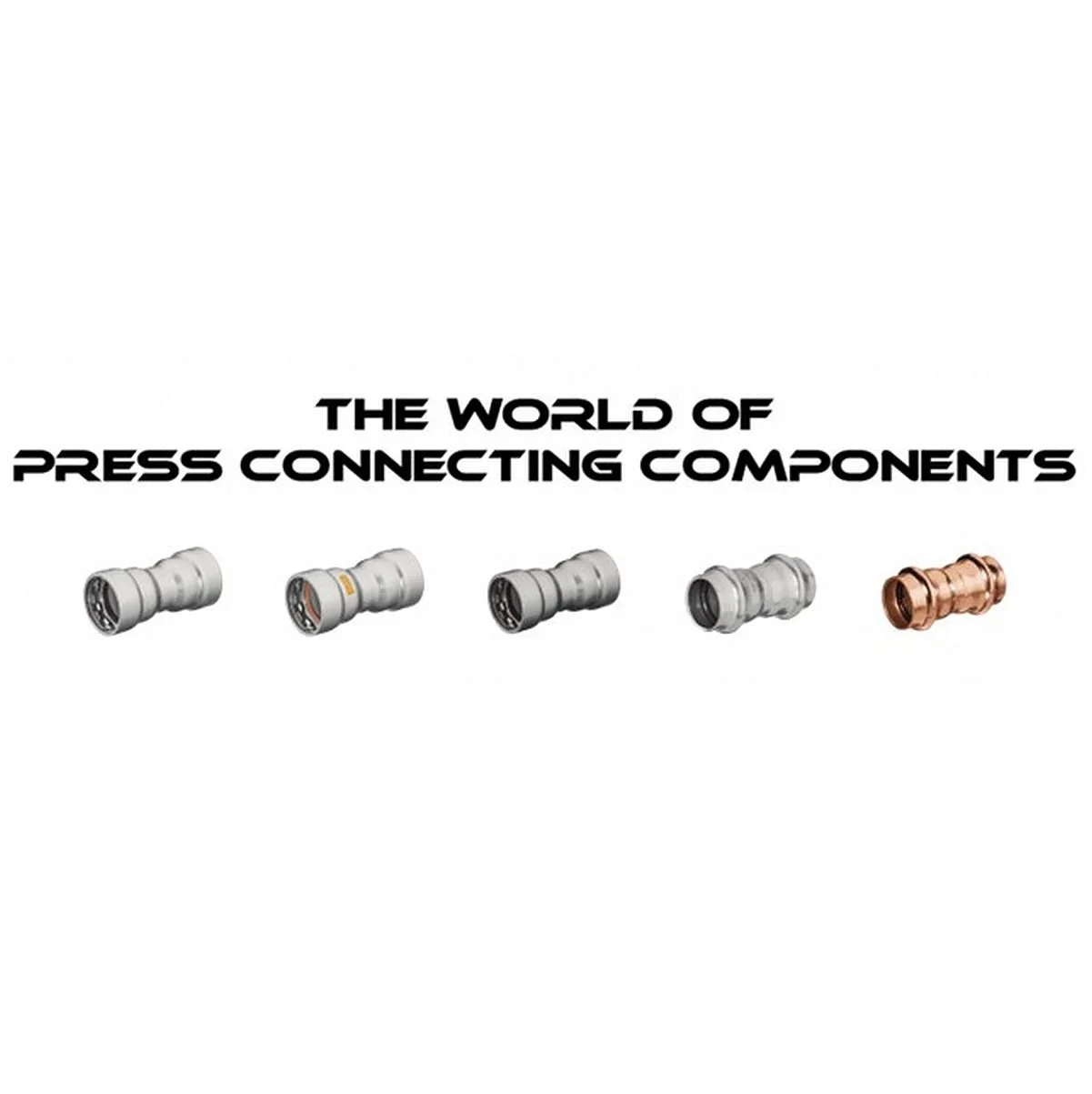  Carbon steel press fittings 
 Press Connecting Components (PCC) 

   BOOTH N4537 
