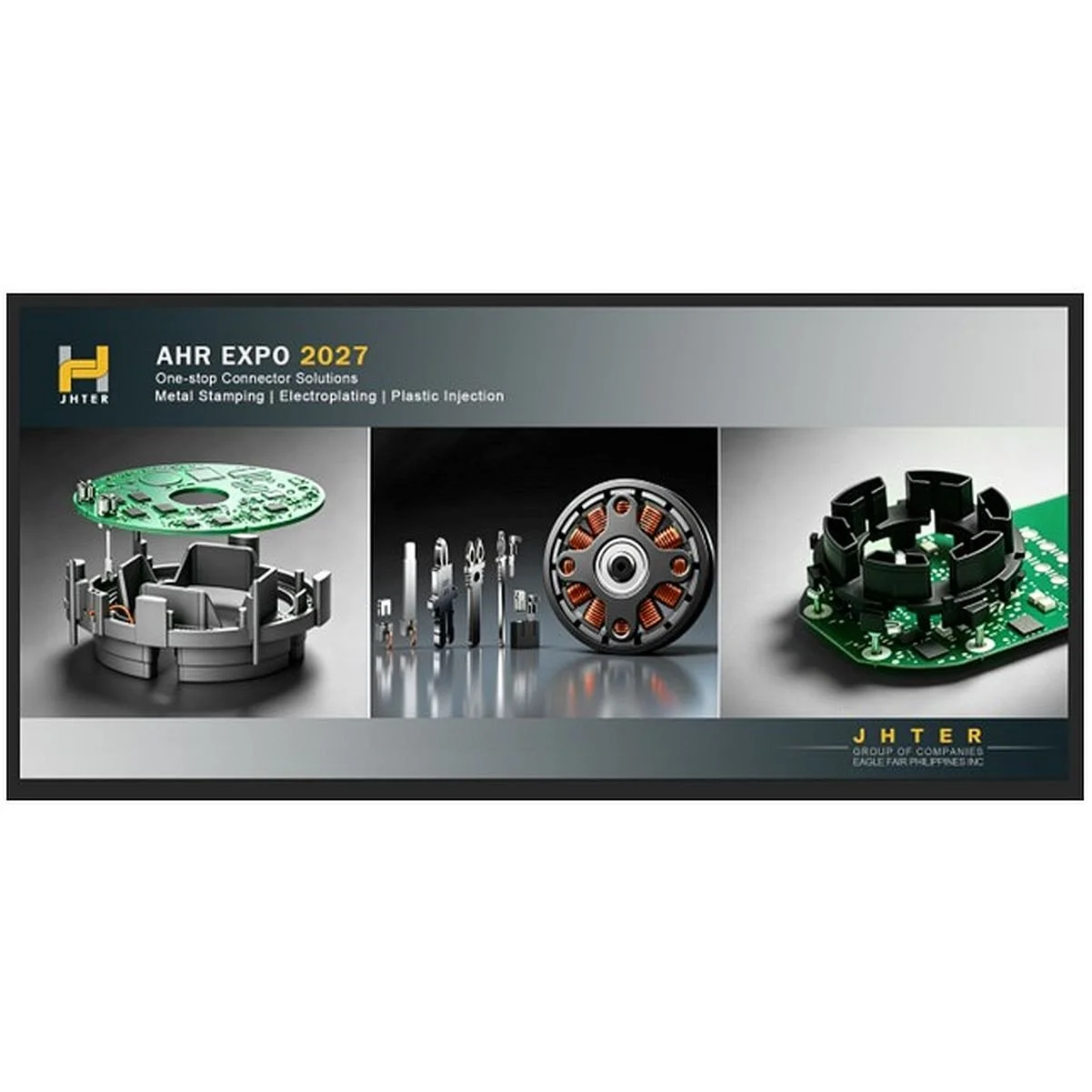  Terminals、Connectors、Plastic Housing 
 Eagle Fair Philippines Inc.  

   BOOTH N4543  
