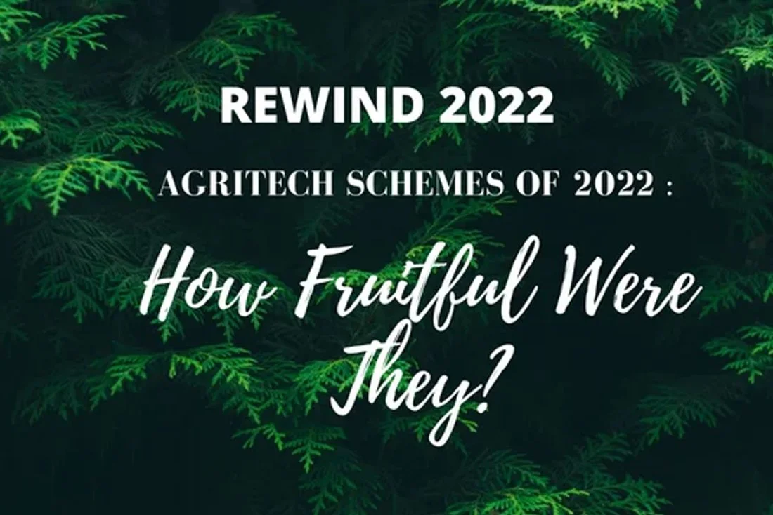 Agritech Schemes of 2022: How Fruitful Were They?