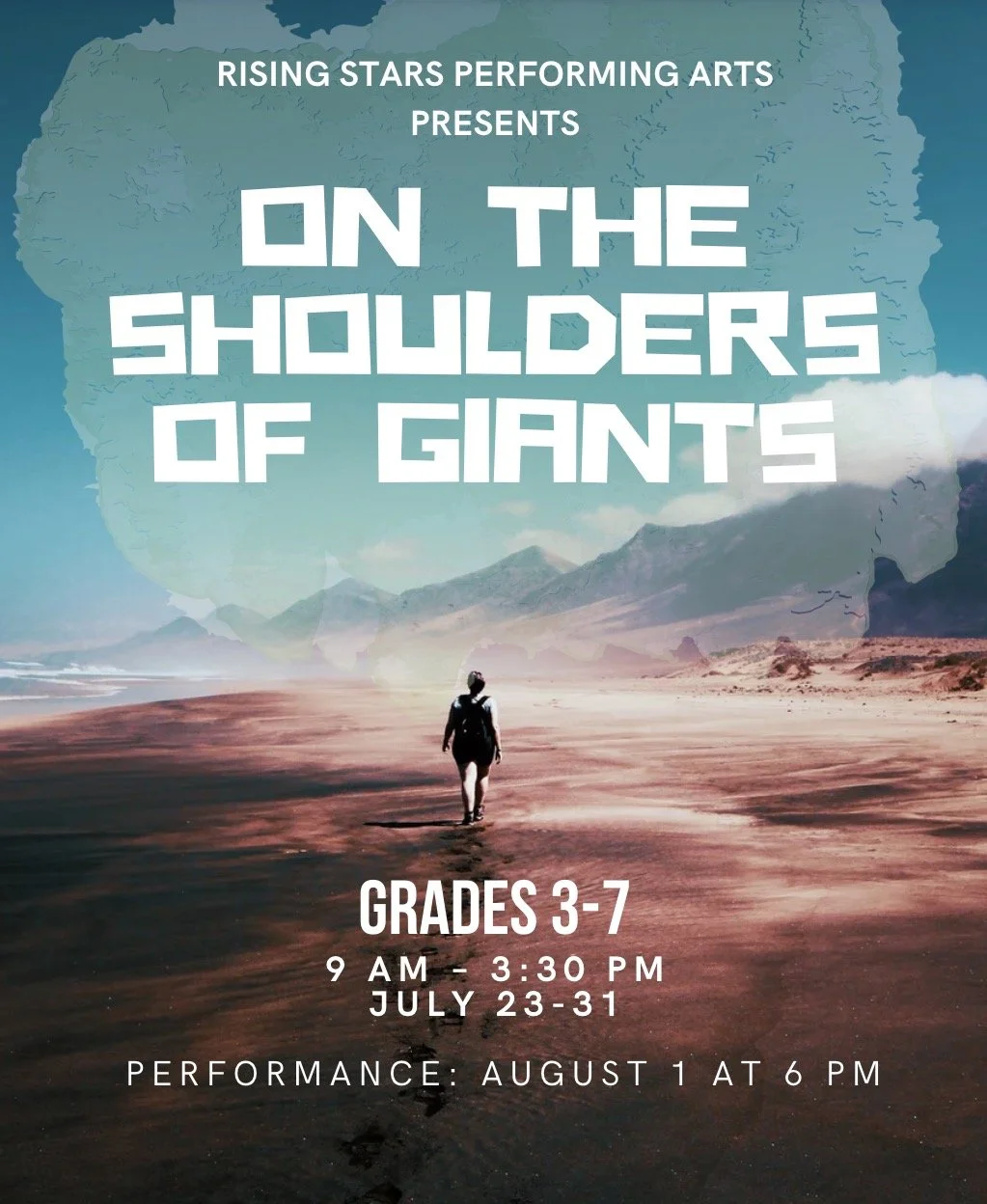 An advertisement poster for a production called "On the Shoulders of Giants" honoring those who paved the way. The poster features a person standing on a mountain peak with a radiant golden sky and clouds behind them. The event is for grades 3-7, running from 9:00 am to 3:30 pm, July 27 to July 31, with a show on August 1 at 6:00 pm.