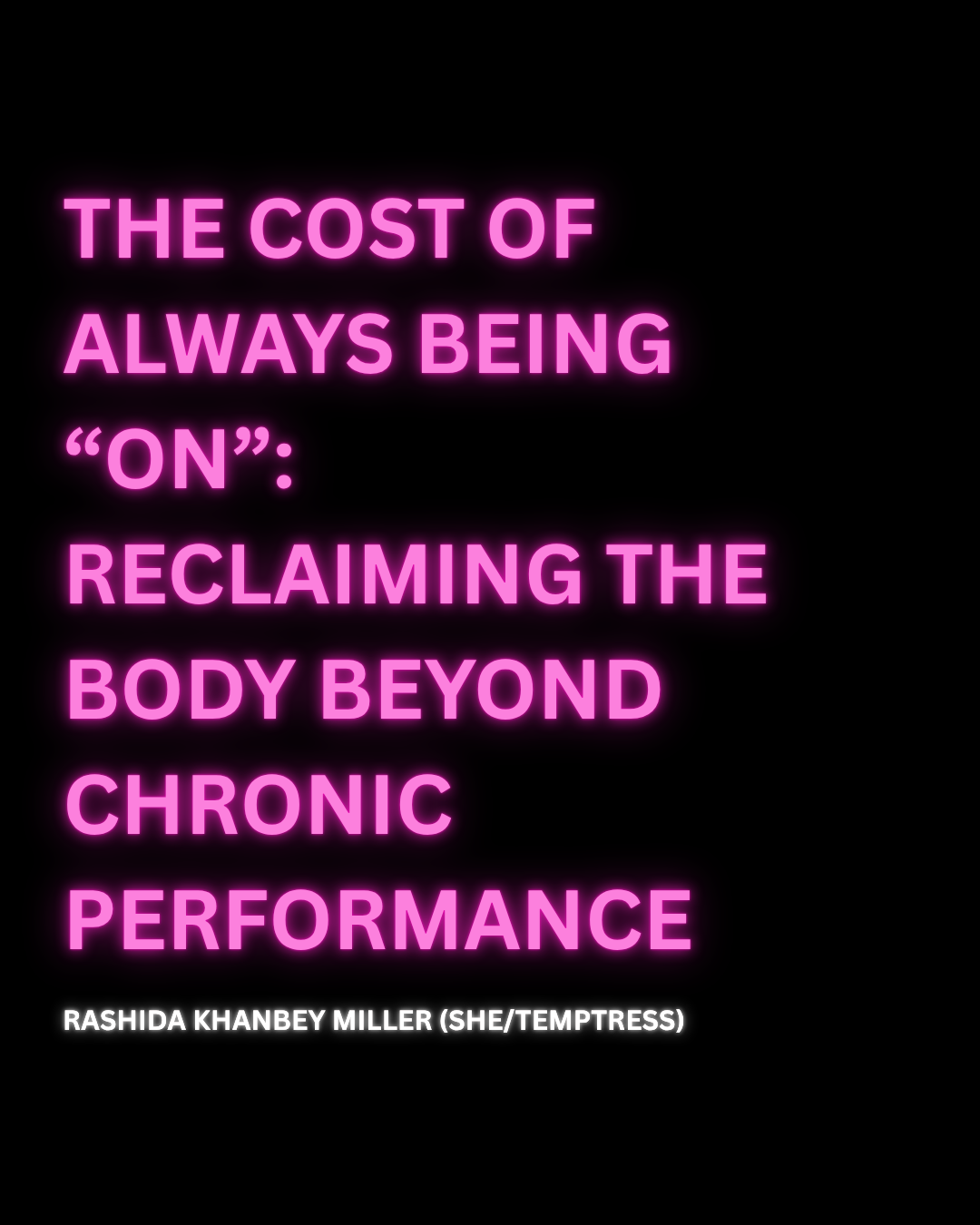 The Cost of Always Being “On”: Reclaiming The Body Beyond Chronic Performance