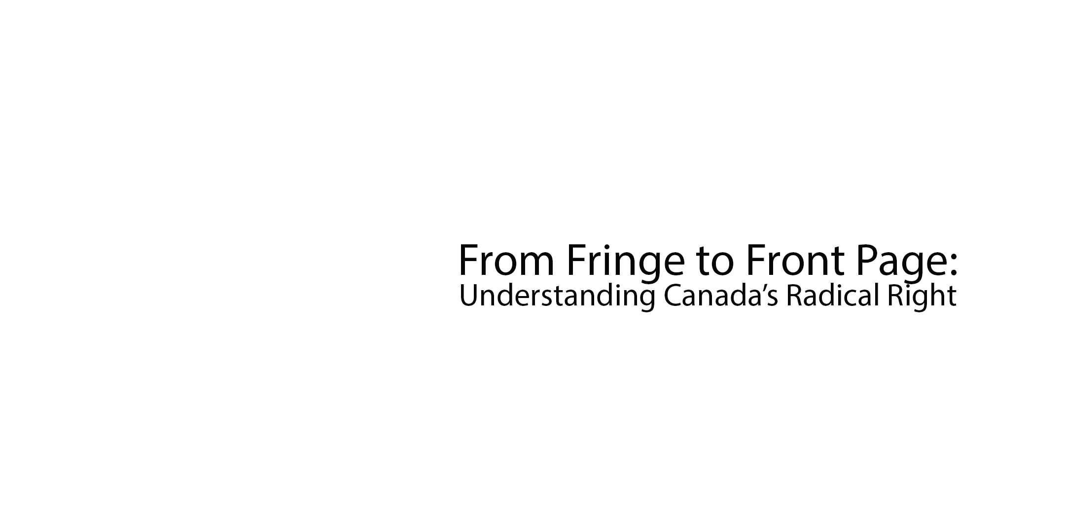 Capilano Universe: From Fringe to Front Page: Understanding Canada’s Radical Right