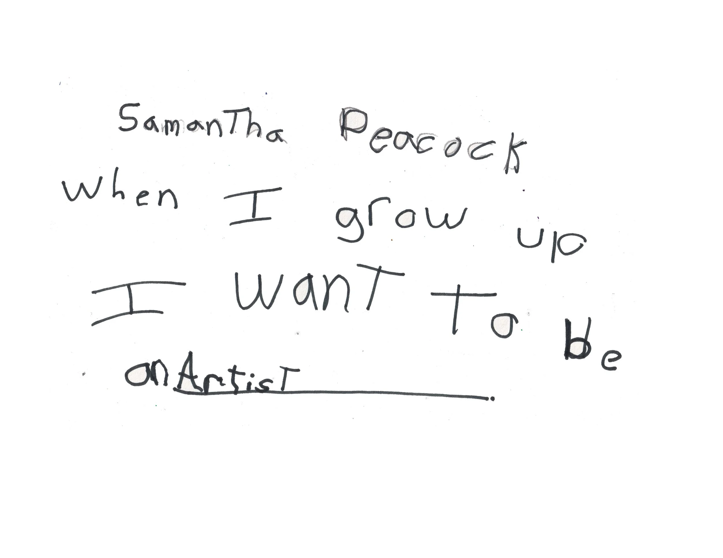 Handwritten note that says, 'Samantha Peacock when I grow up I want to be an artist'.