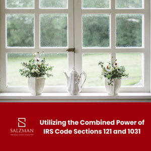 Utilizing the Combined Power of IRS Code Sections 121 and 1031