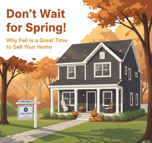Don’t Wait for Spring! Why Fall Is a Great Time to Sell Your Home