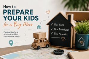 How to Prepare Your Kids for a Big Move: A Parent's Guide to a Smooth Transition
