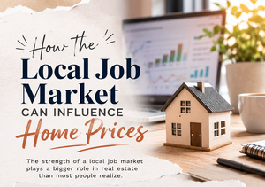 How the Local Job Market Can Influence Home Prices