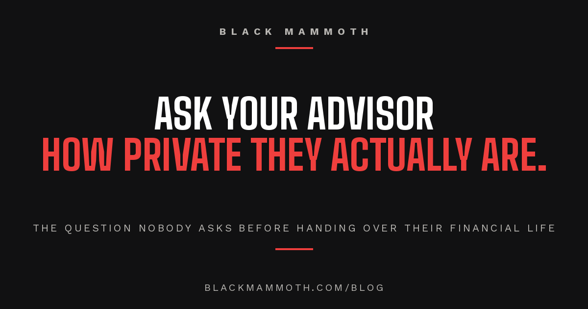 You Should Ask Your Financial Advisor How Private They Actually Are