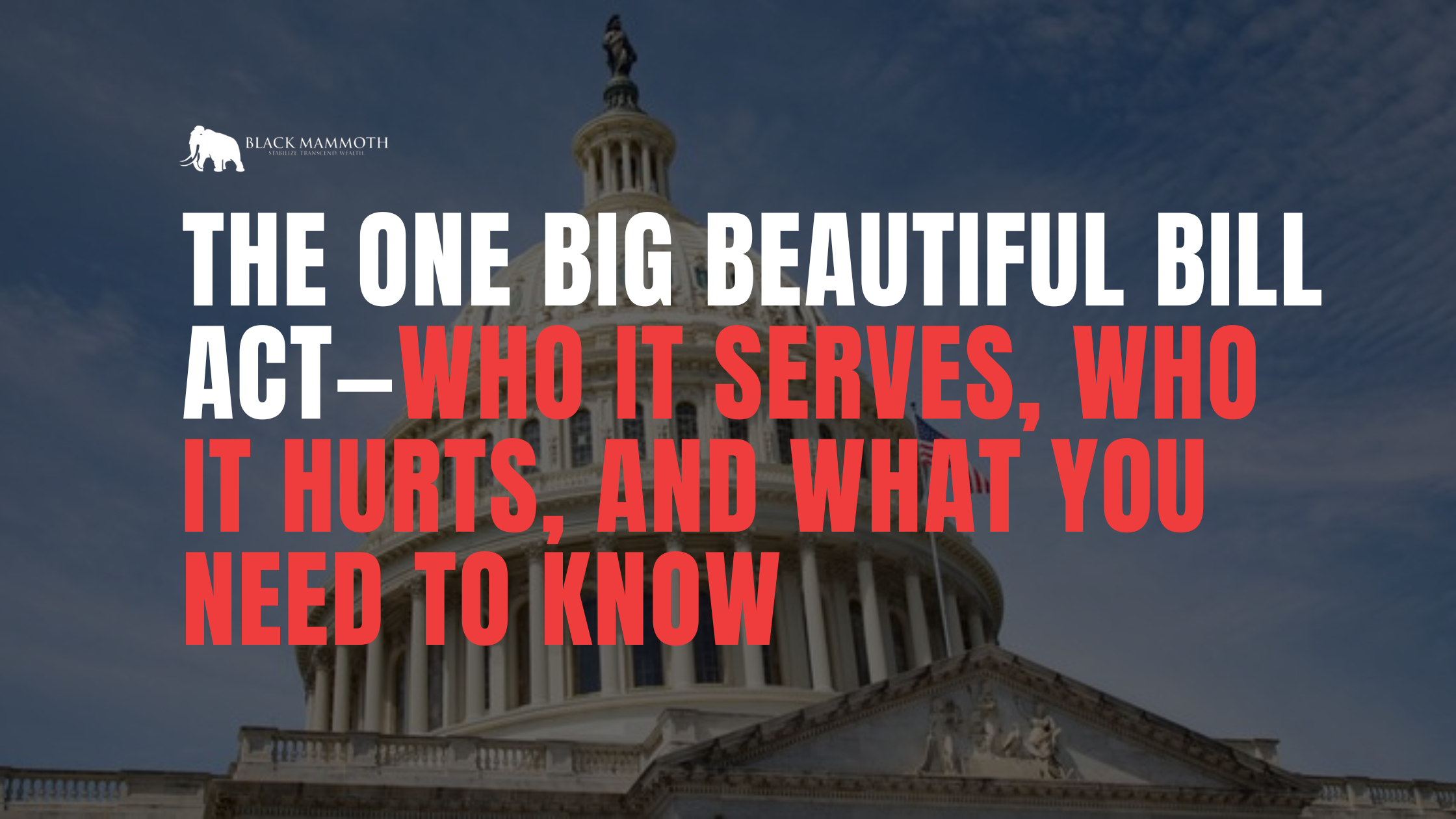 The One Big Beautiful Bill Act—Who It Serves, Who It Hurts, and What ...
