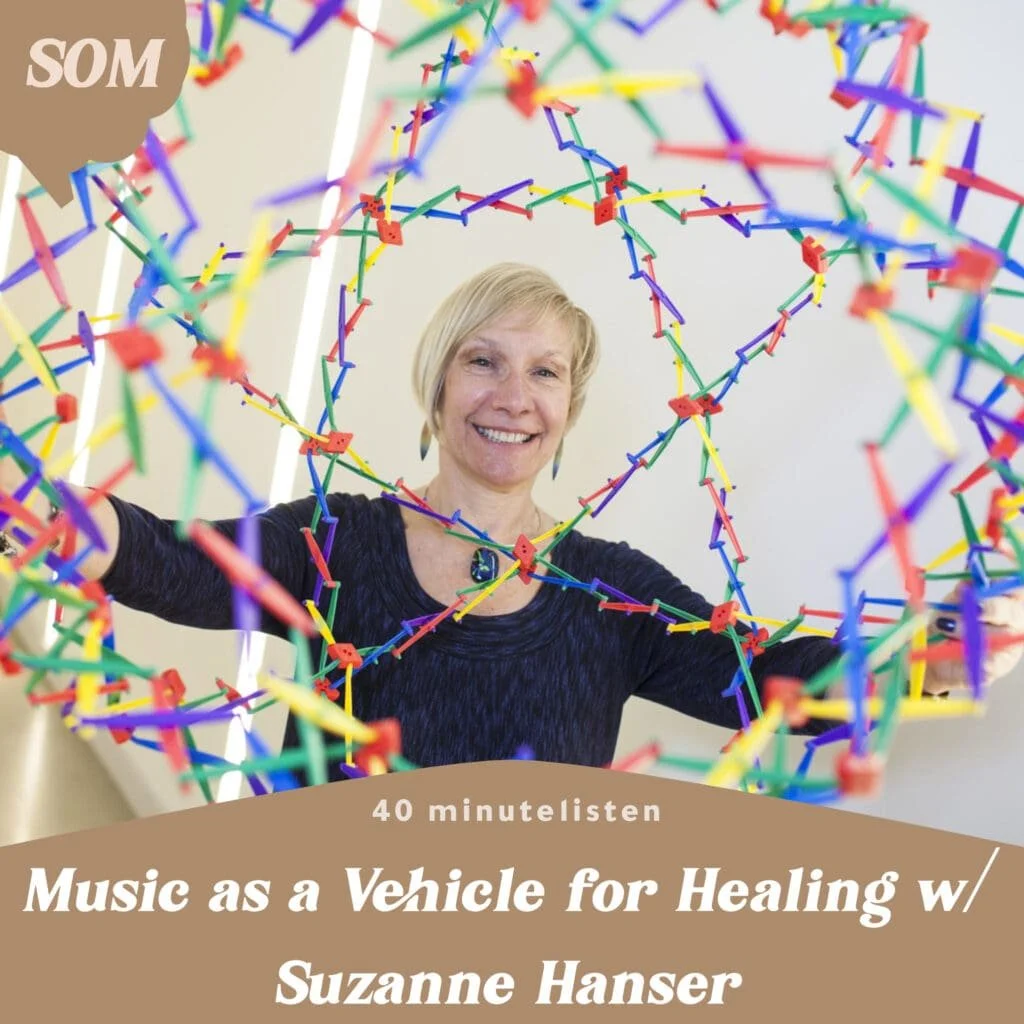 Episode 24: Music as a Vehicle for Healing w/ Dr. Suzanne Hanser