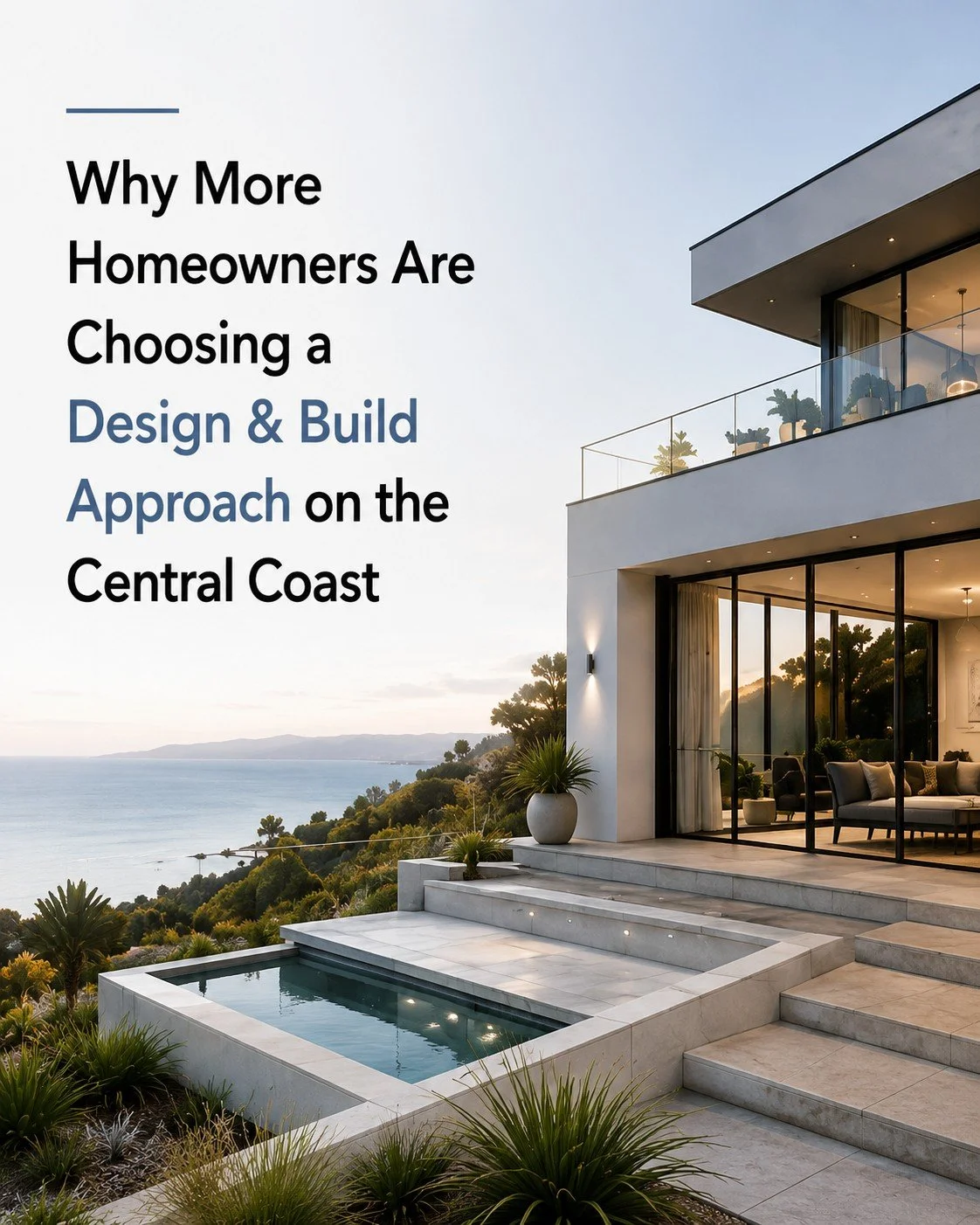 Why More Homeowners Are Choosing a Design & Build Approach on the Central Coast
