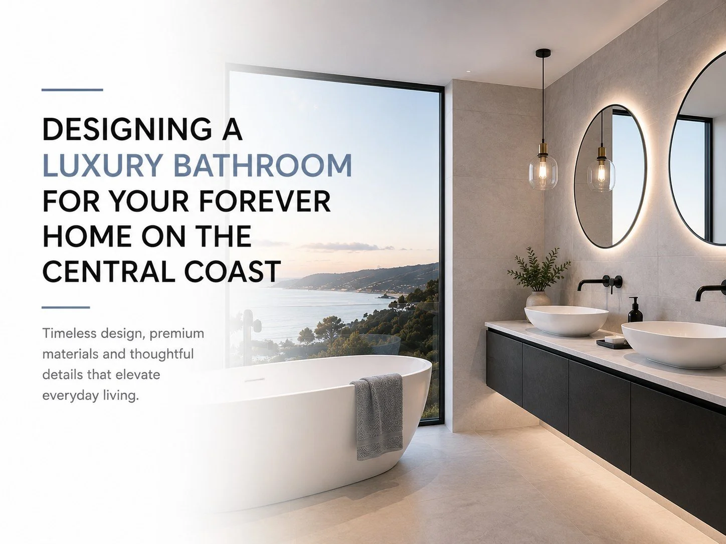 Designing a Luxury Bathroom for Your Forever Home on the Central Coast