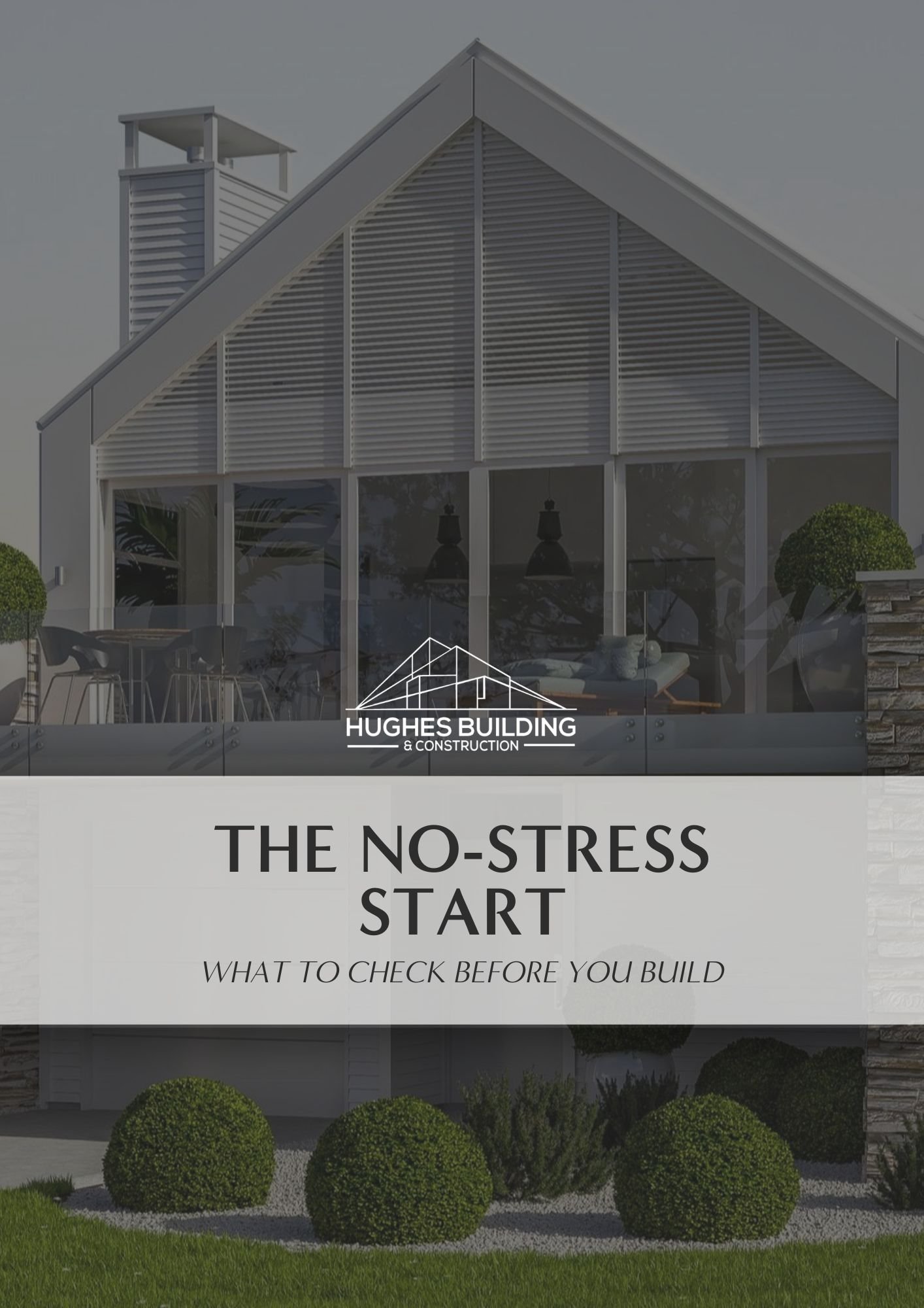 A modern house with large glass windows and a sloped roof, surrounded by green bushes and grass. The house has a prominent chimney and outdoor seating area. The image includes a logo at the bottom with the text "Hughes Building & Construction" and a caption that reads "The No-Stress Start: What to Check Before You Build."
