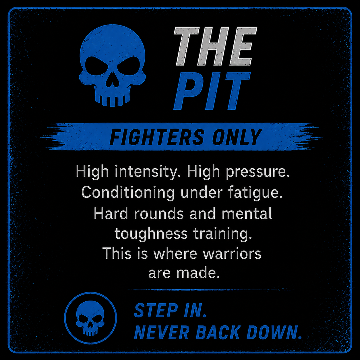 Sign for a training facility called The Pit, with a skull icon, indicating it is for fighters only. The sign emphasizes high intensity, high pressure, conditioning under fatigue, and toughness training with hard rounds. It encourages a warrior mentality with the phrase "Step in. Never back down."