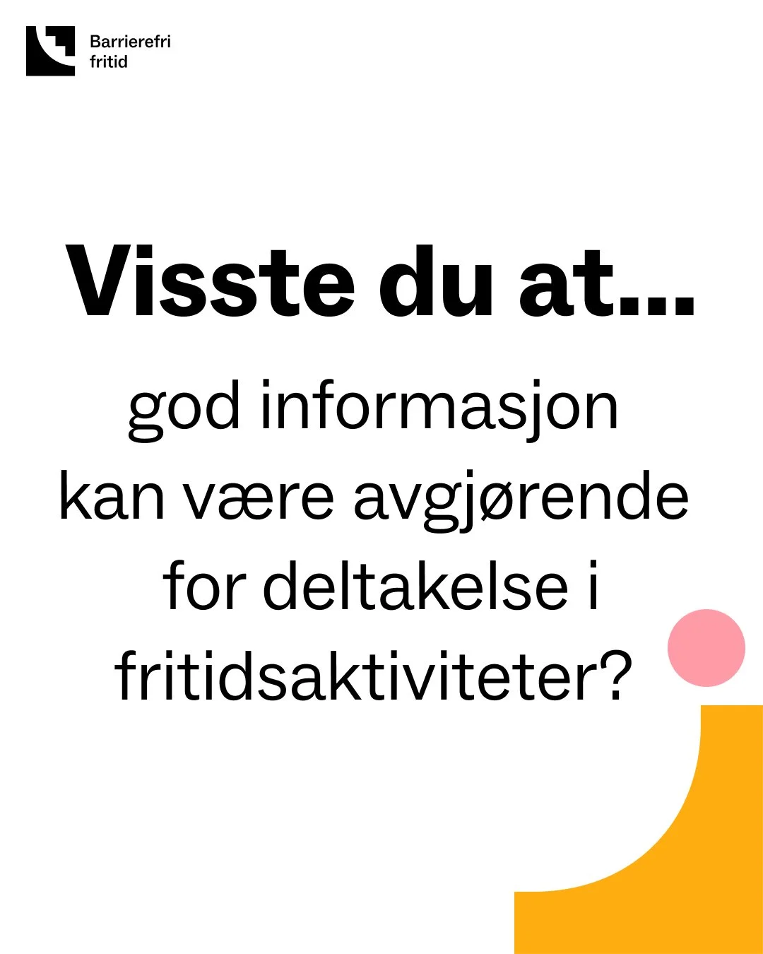 Barn og unge med funksjonsnedsettelser og kroniske sykdommer deltar fortsatt mindre i fritidsaktiviteter enn sine jevnaldrende - ofte fordi viktig informasjon om aktiviteten ikke er tilgjengelig eller tydelig nok.

God informasjon skaper trygghet, va