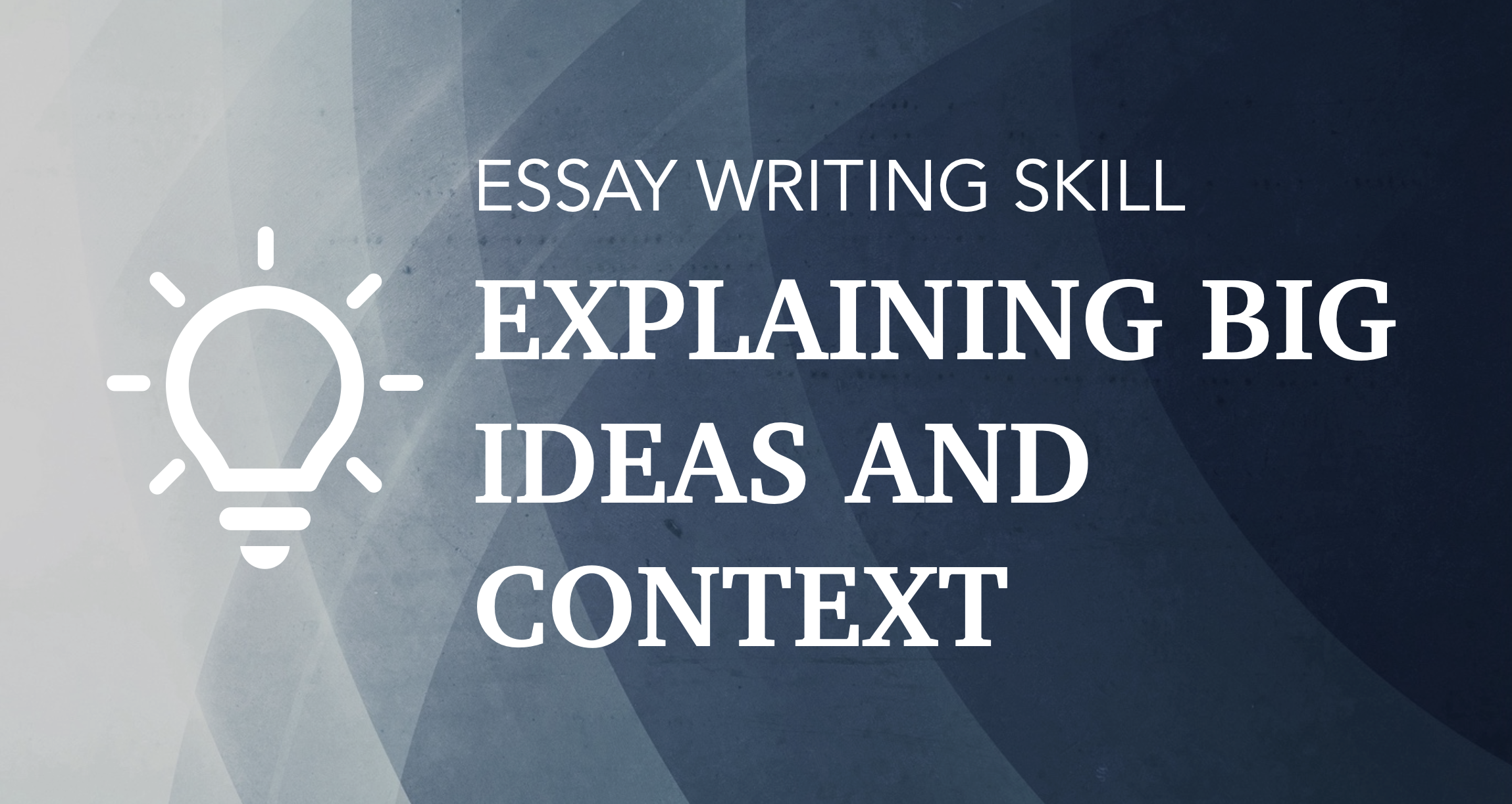 SKILL 6: How to write about big ideas (Y8+)