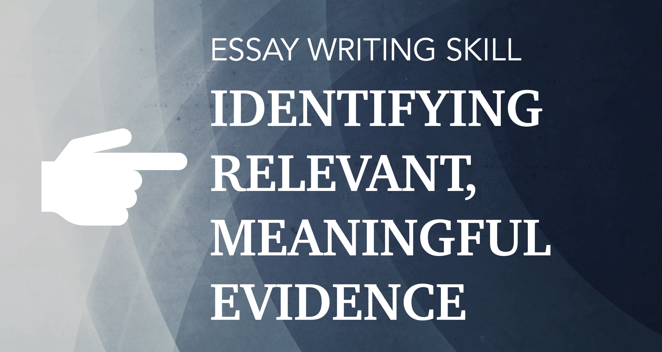SKILL 2: How to choose good evidence (Y7+)