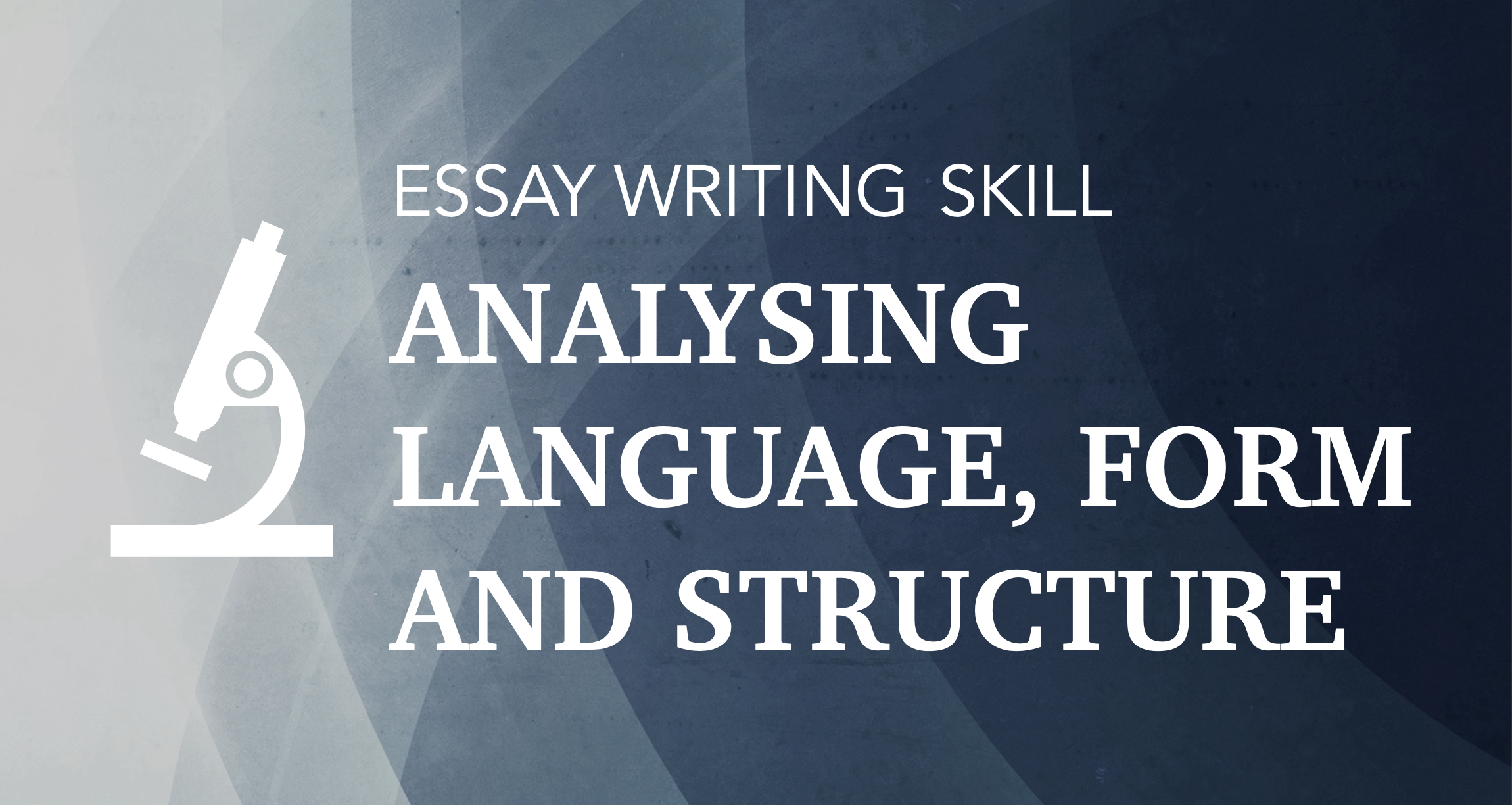 SKILL 5: How to analyse language, form and structure methods (Y8+)