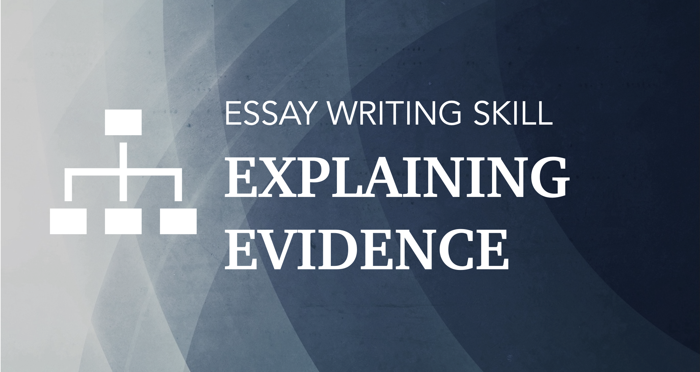 SKILL 4: How to explain your evidence (Y7+)