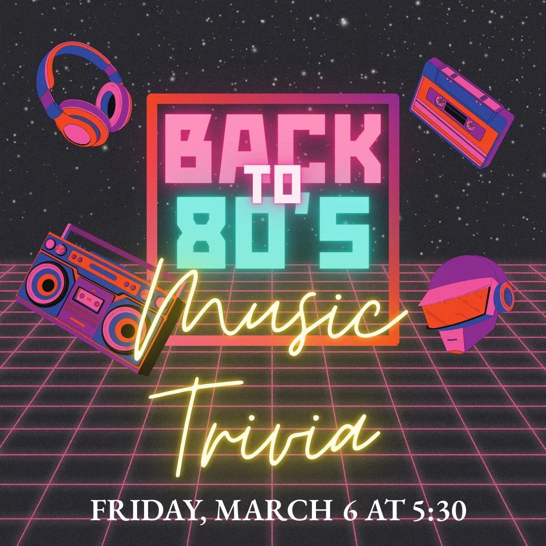 FIRST FRIDAY TRIVIA is BACK! Friday, March 6 at 5:30. This month's theme is 80s music. Bring your team or join one at the winery. It will be totally awesome!