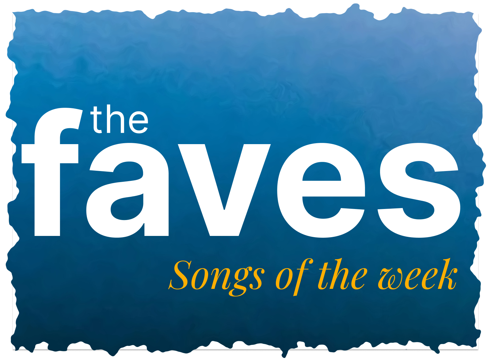 5 Songs from The Faves