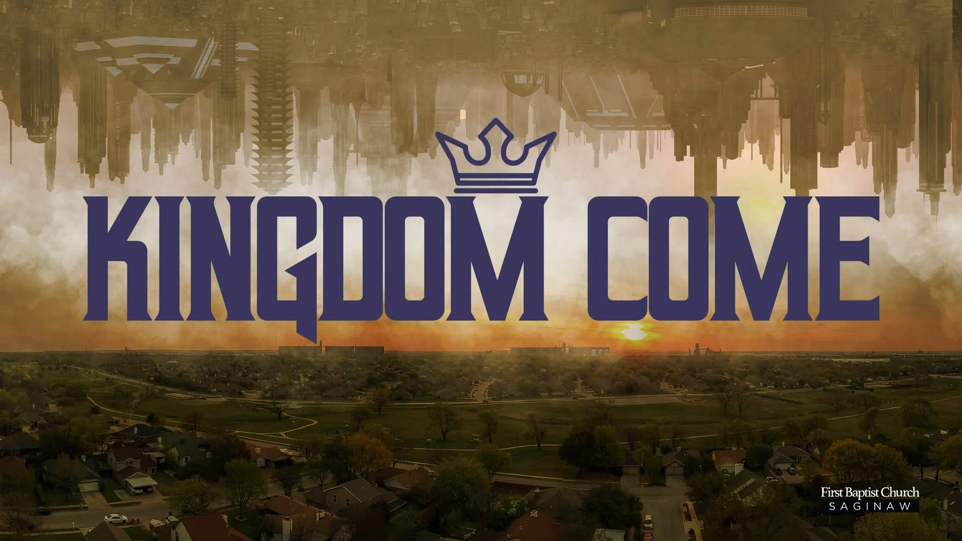 Kingdom Come-FBC Saginaw.jpg