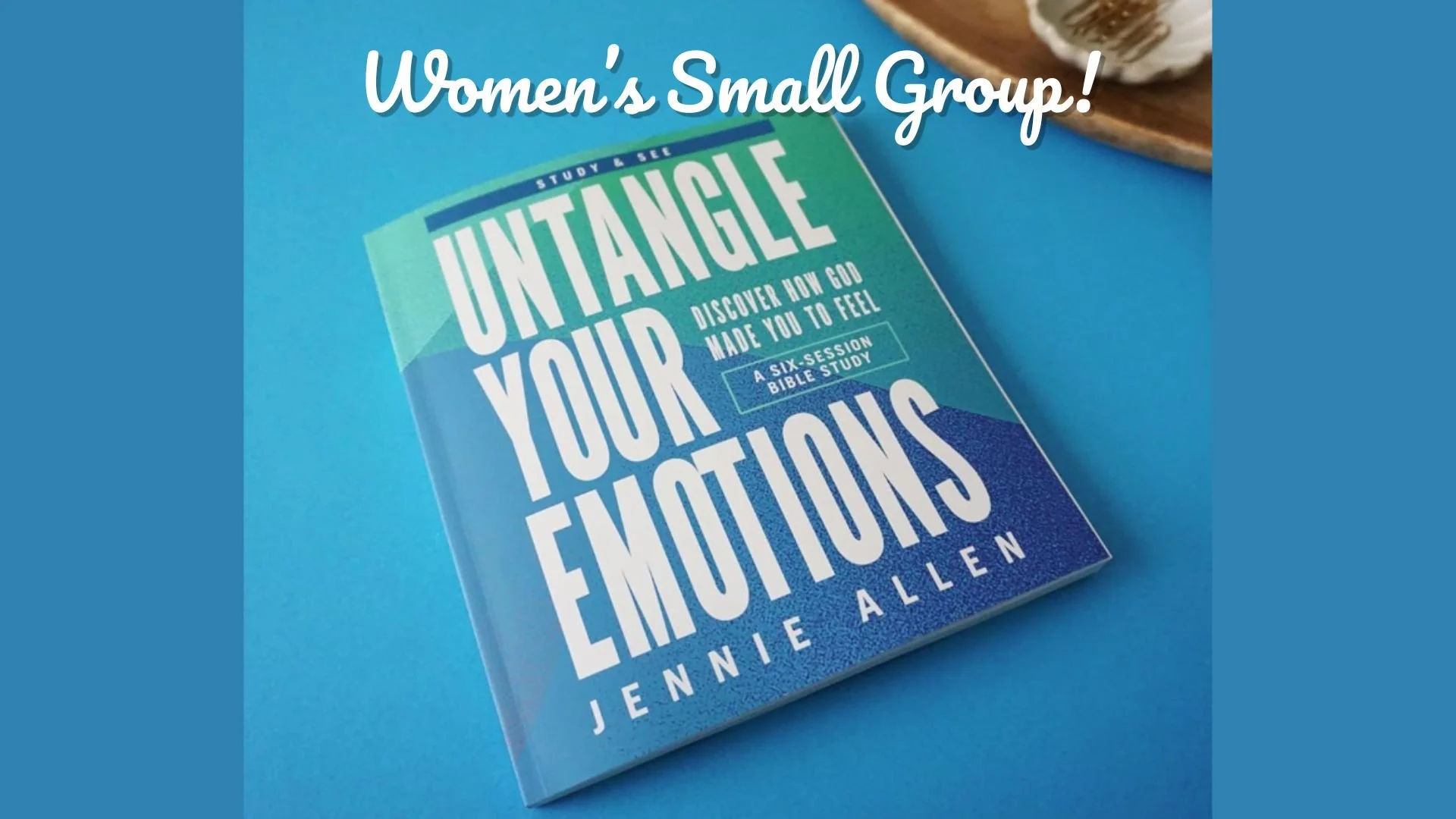 Untangle Your Emotions - Women’s Small Group