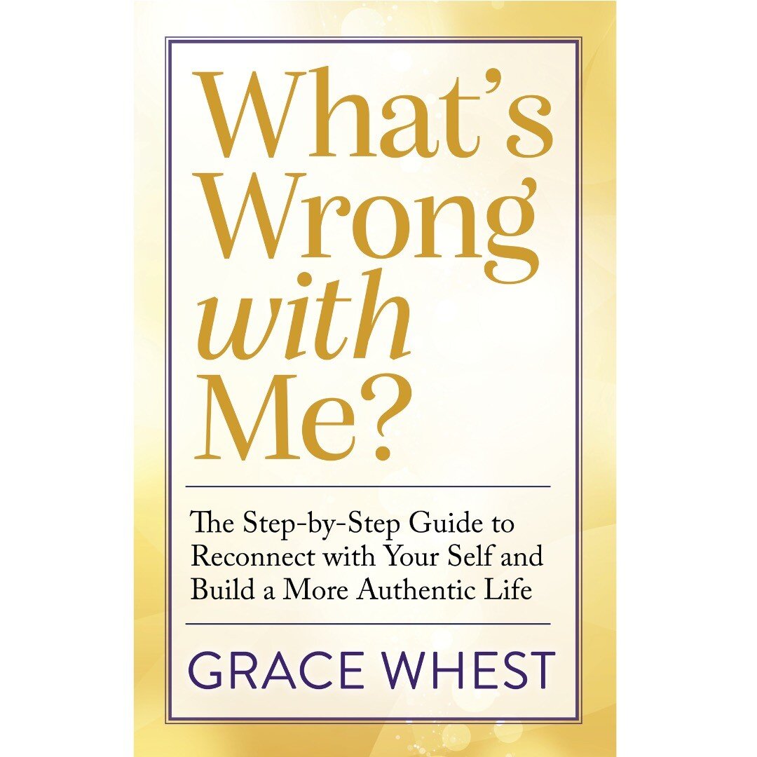 What&rsquo;s Wrong with Me?: The Step-by-Step Guide to Reconnect with Your Self and Build a More Authentic Life by Grace Whest

https://www.amazon.com/dp/B0BPJX7FLD