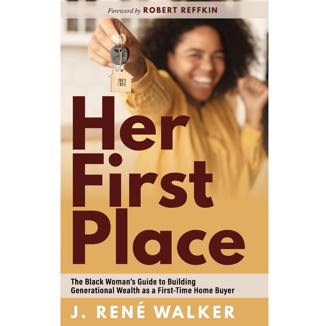 Her First Place: The Black Woman&rsquo;s Guide to Building Generational Wealth as a First-Time Home Buyer by J. Ren&eacute; Walker

https://www.amazon.com/dp/B0BPNB43R6