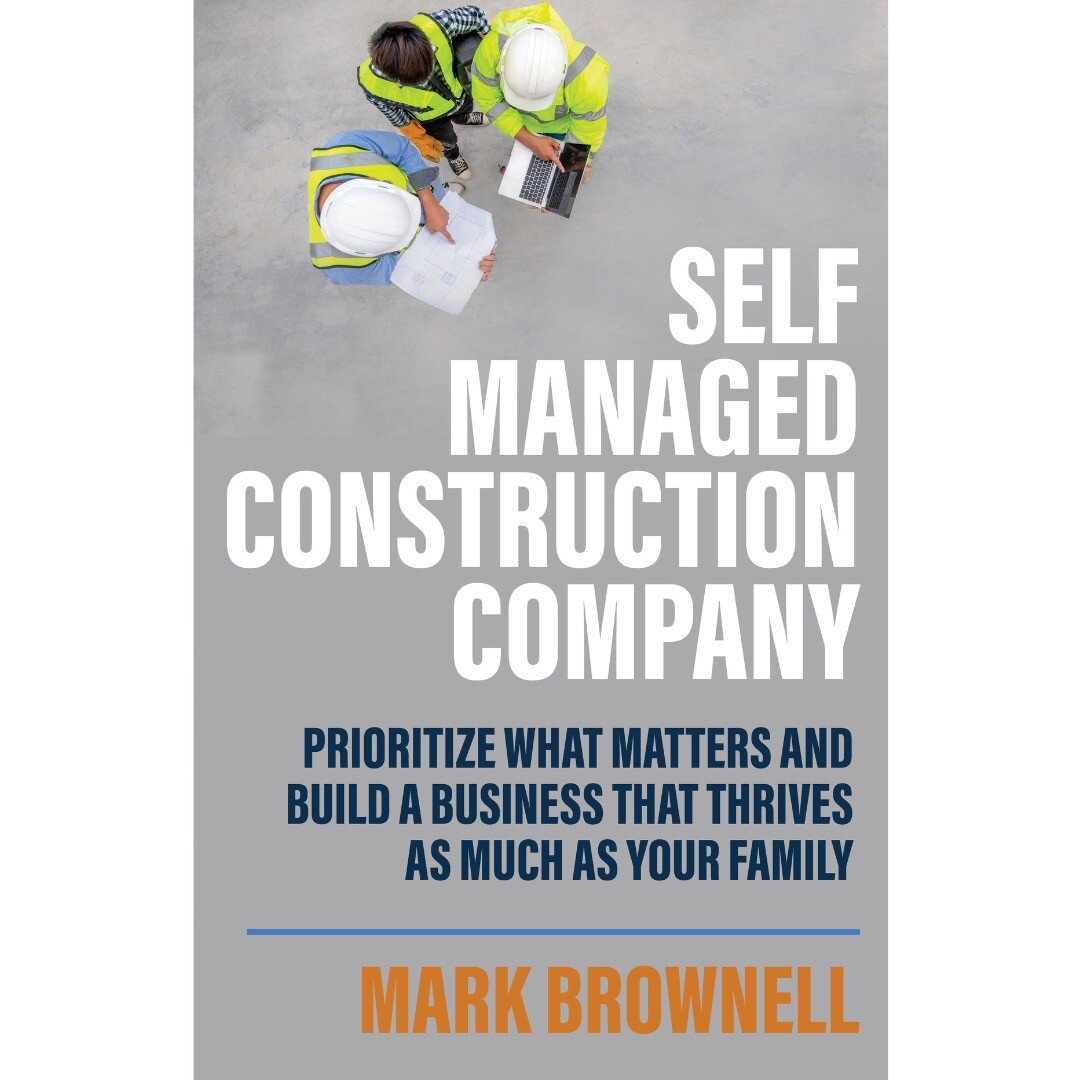 Self-Managed Construction Company: Prioritize What Matters and Build a Business Thrives as Much as Your Family by Mark Brownell 

https://www.amazon.com/dp/B0BPN5J5DT