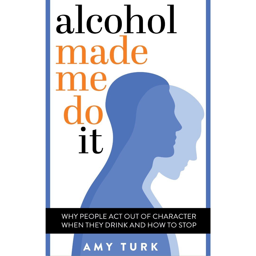 Alcohol Made Me Do It: Why People Act Out of Character When They Drink and How to Stop by Amy Turk

https://www.amazon.com/dp/B0BSNY7WGL