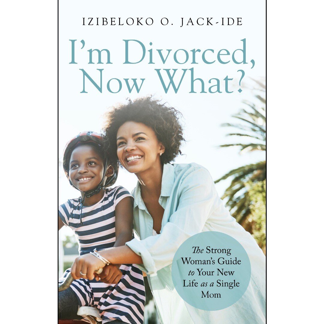 I&rsquo;m Divorced, Now What?: The Strong Woman&rsquo;s Guide to Your New Life as a Single Mom by Izibeloko O. Jack-Ide

https://www.amazon.com/dp/B0BZ8YD52F/